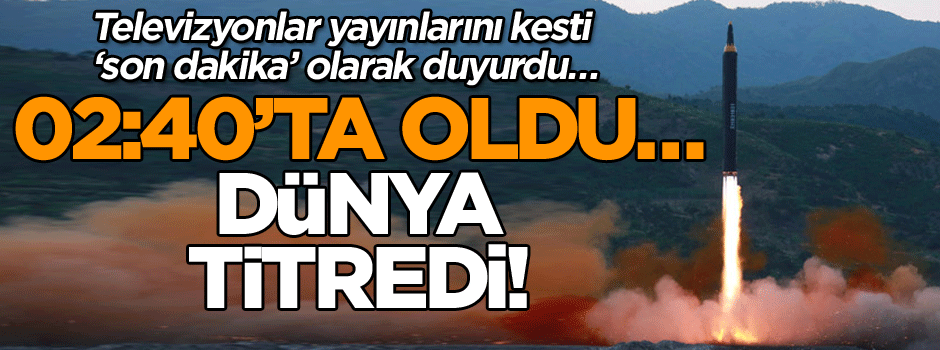 Televizyonlar yayınlarını kesti ve ‘son dakika’ olarak duyurdu… 02:40’ta oldu… Dünya titredi!