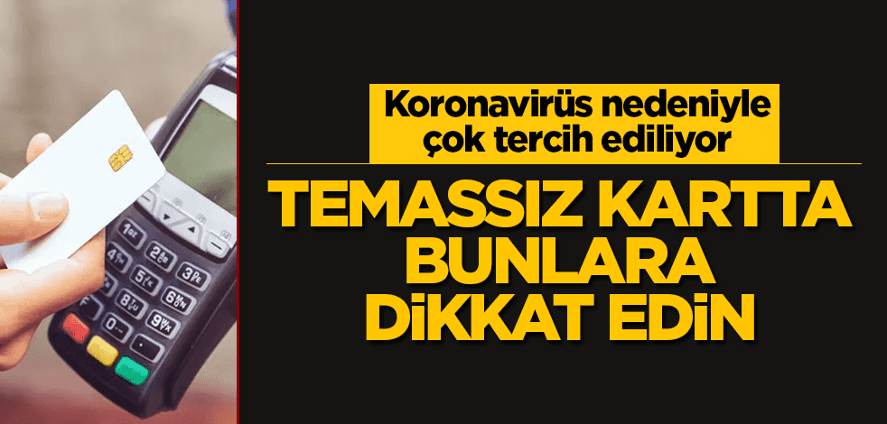 Temassız ödeme yaparken bunlara dikkat edin