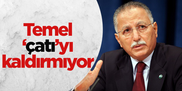 Temel çatıyı kaldırmıyor
