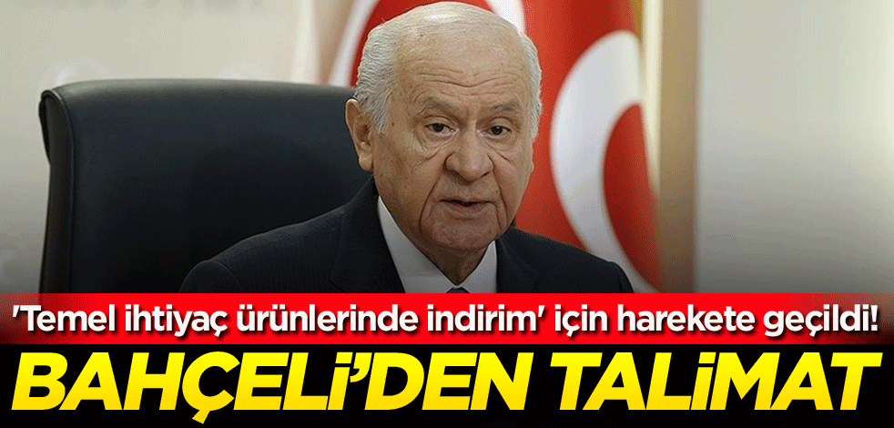 'Temel ihtiyaç ürünlerinde indirim' için harekete geçildi! Bahçeli'den talimat