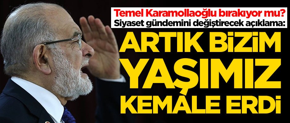 Temel Karamollaoğlu bırakıyor mu? 'Artık bizim yaşımız kemale erdi'