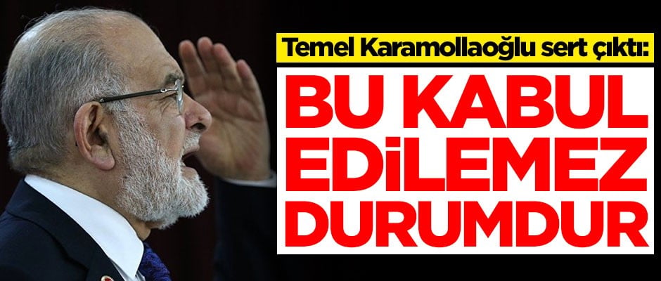 Temel Karamollaoğlu: Bu kabul edilemez durumdur