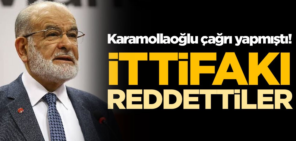 Temel Karamollaoğlu çağrı yapmıştı! İttifakı reddettiler
