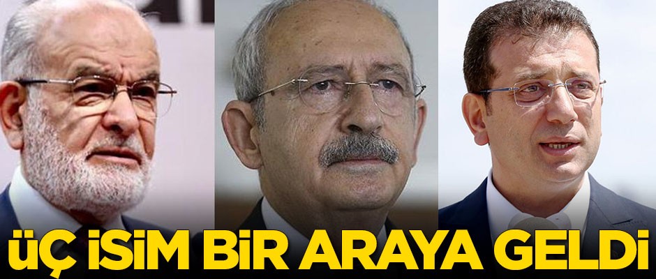 Temel Karamollaoğlu, Kemal Kılıçdaroğlu ve Ekrem İmamoğlu bir araya geldi