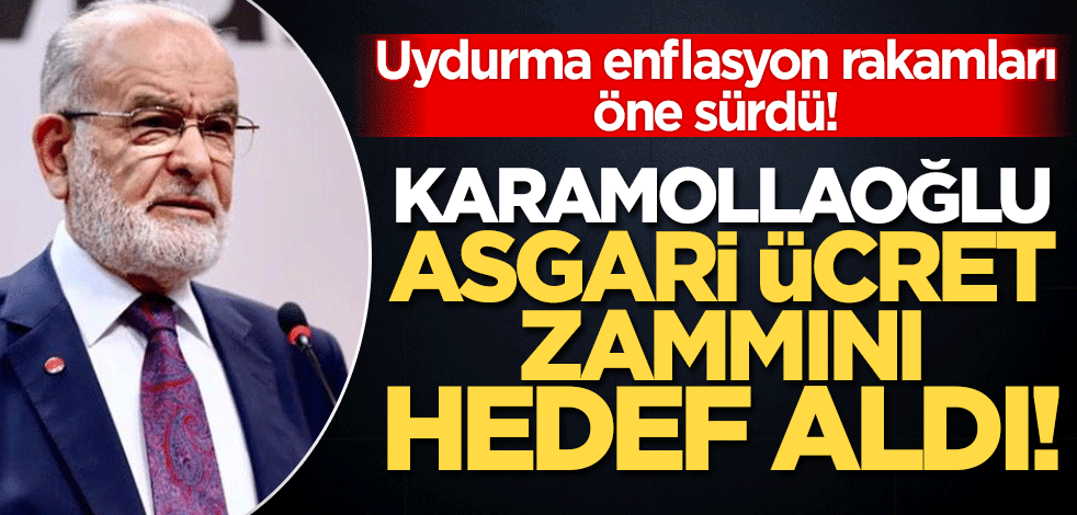 Temel Karamollaoğlu uydurma enflasyon rakamları ile asgari ücret zammını hedef aldı!