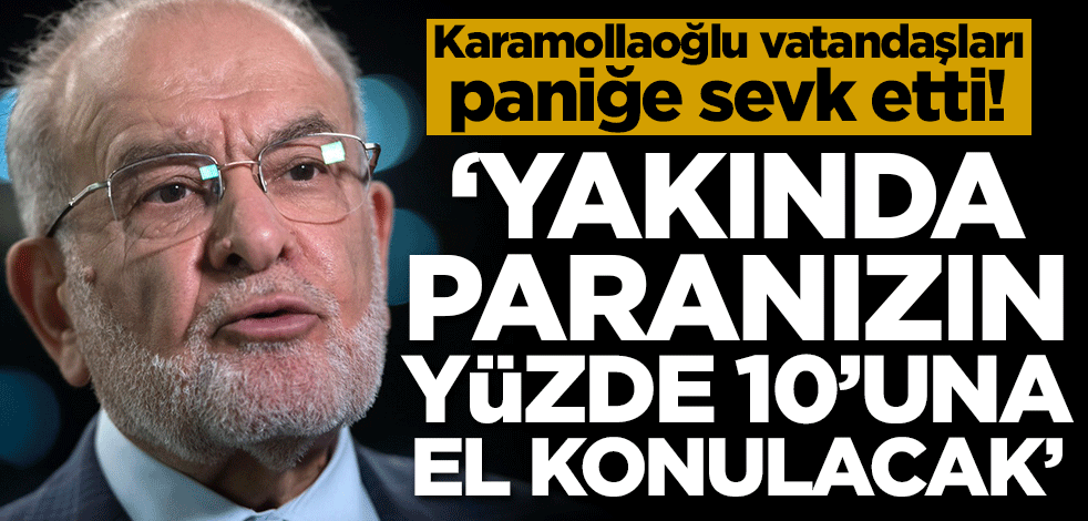 Temel Karamollaoğlu vatandaşları paniğe sevk etti! 'Yakında paranızın yüzde 10'una el konulacak'