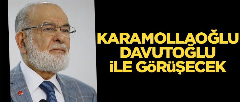 Temel Karamollaoğlu yarın Ahmet Davutoğlu ile görüşecek