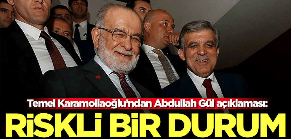 Temel Karamollaoğlu'ndan Abdullah Gül açıklaması