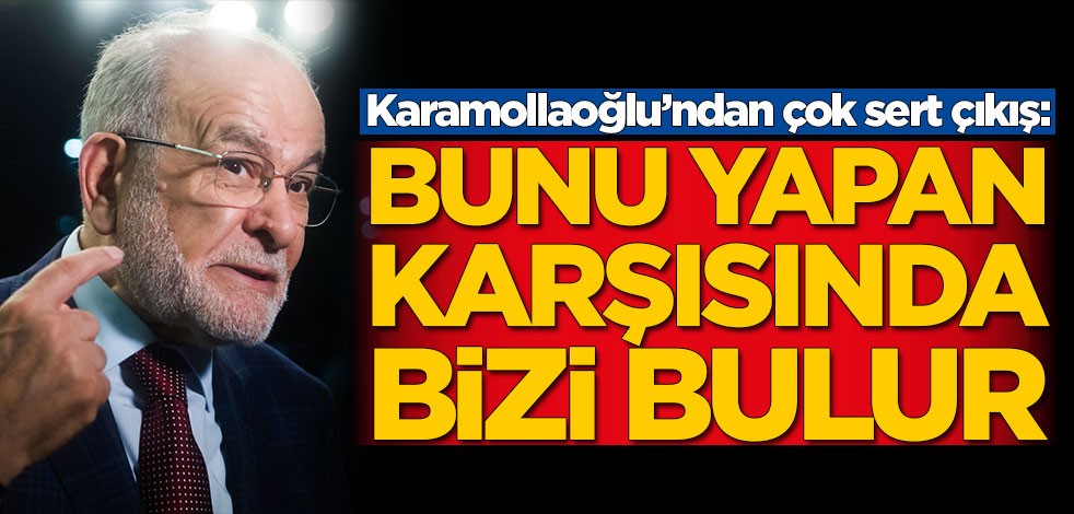 Temel Karamollaoğlu’ndan çok sert çıkış: Bunu yapan karşısında bizi bulur