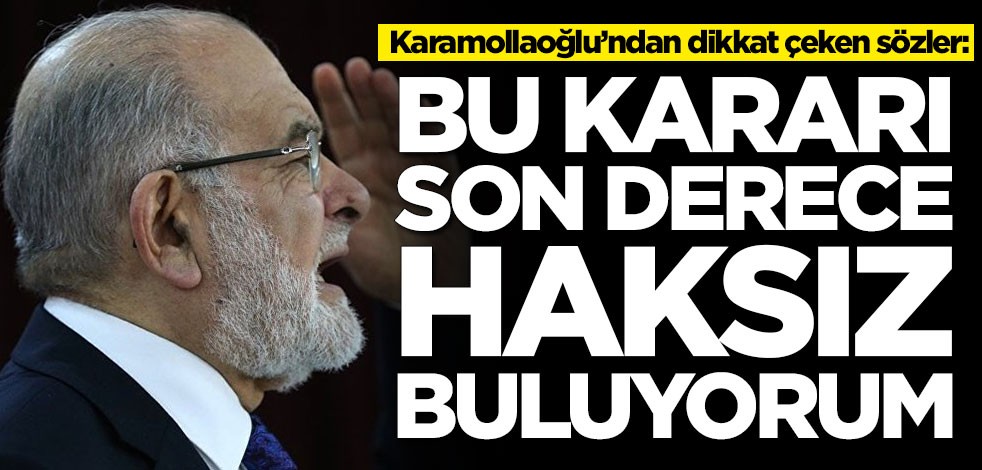 Temel Karamollaoğlu’ndan dikkat çeken sözler: Bu kararı son derece haksız buluyorum