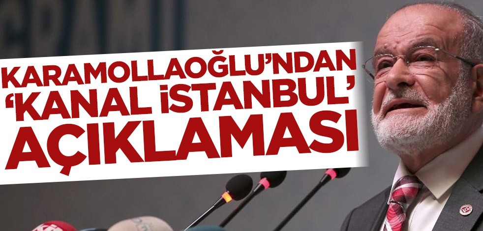 Temel Karamollaoğlu’ndan ‘Kanal İstanbul’ açıklaması