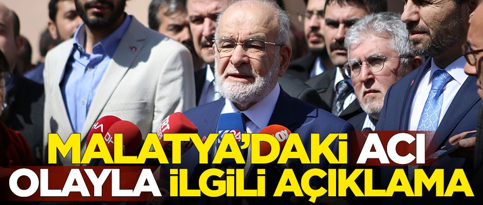 Temel Karamollaoğlu'ndan Malatya'daki acı olayla ilgili açıklama