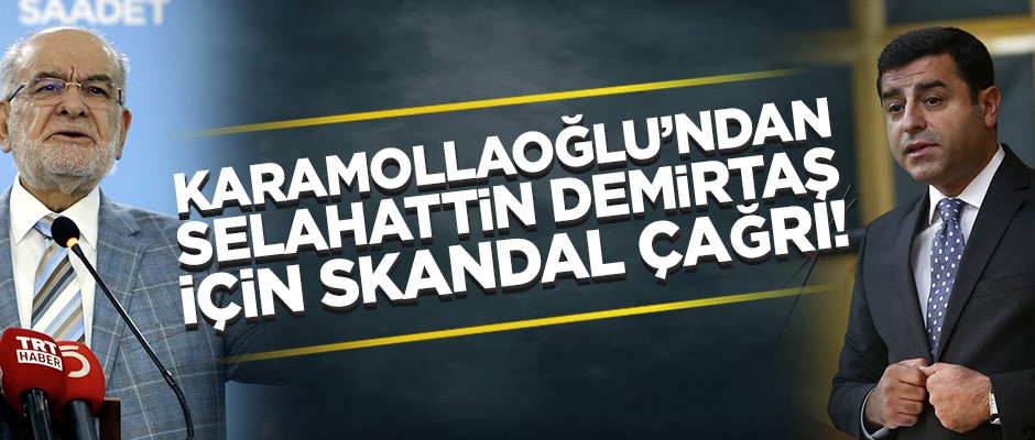 Temel Karamollaoğlu’ndan Selahattin Demirtaş için skandal çağrı!