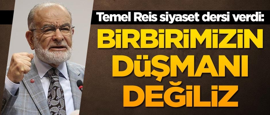 Temel Karamollaoğlu siyaset dersi verdi: Birbirimizin düşmanı değiliz