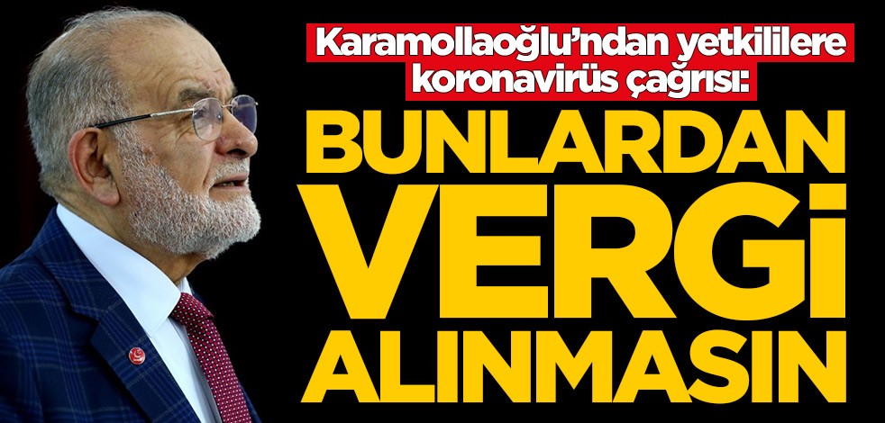 Temel Karamollaoğlu'ndan yetkililere koronavirüs çağrısı: Bunlardan vergi alınmasın