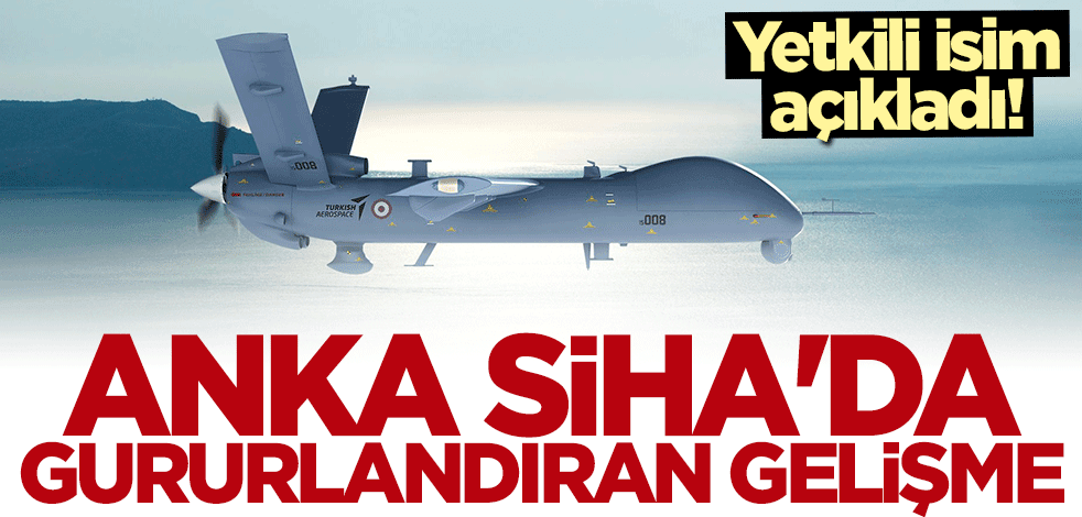 Temel Kotil duyurdu! ANKA SİHA'da gururlandıran gelişme