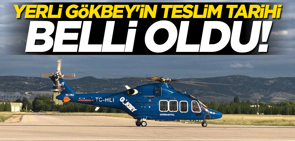 Temel Kotil duyurdu: Yerli Gökbey helikopterinin teslim tarihi belli oldu