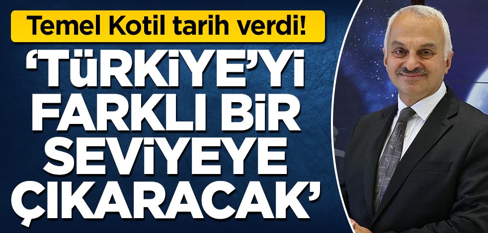 Temel Kotil tarih verdi! 'Türkiye'yi farklı bir seviyeye çıkaracak'
