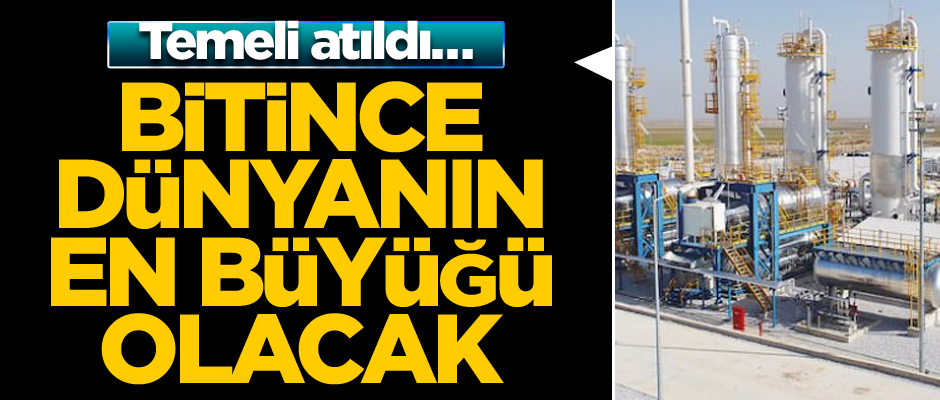 Temeli atıldı… Bitince dünyanın en büyüğü olacak