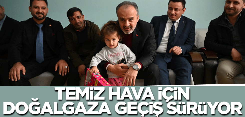 Temiz hava için doğalgaza geçiş sürüyor