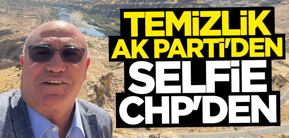 Temizlik AK Partiden selfie CHP'den! Böyle şov yaptı
