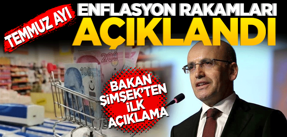 Temmuz ayı enflasyon rakamları açıklandı! Bakan Şimşek'ten ilk açıklama