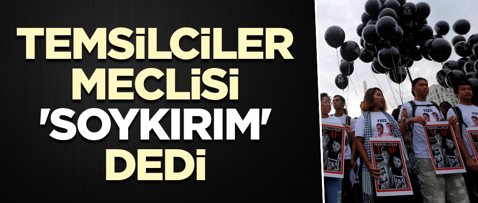 Temsilciler Meclisi 'soykırım' dedi
