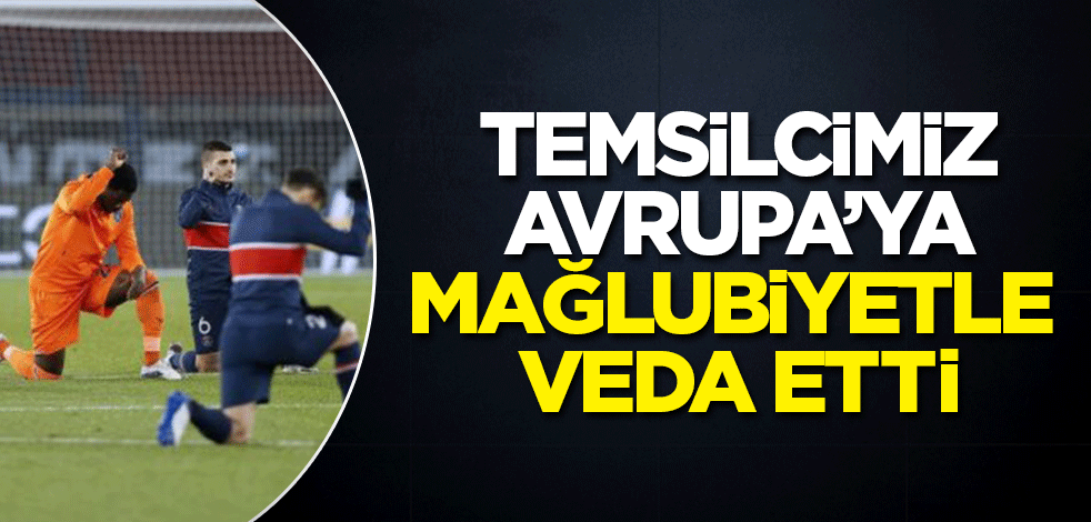 Temsilcimiz Avrupa'ya farklı mağlubiyetle veda etti