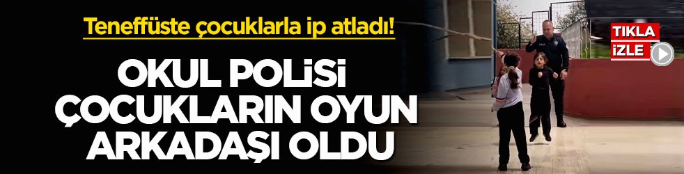 Teneffüste çocuklarla ip atladı! Okul polisi çocukların oyun arkadaşı oldu