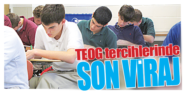 TEOG tercihlerinde son viraj