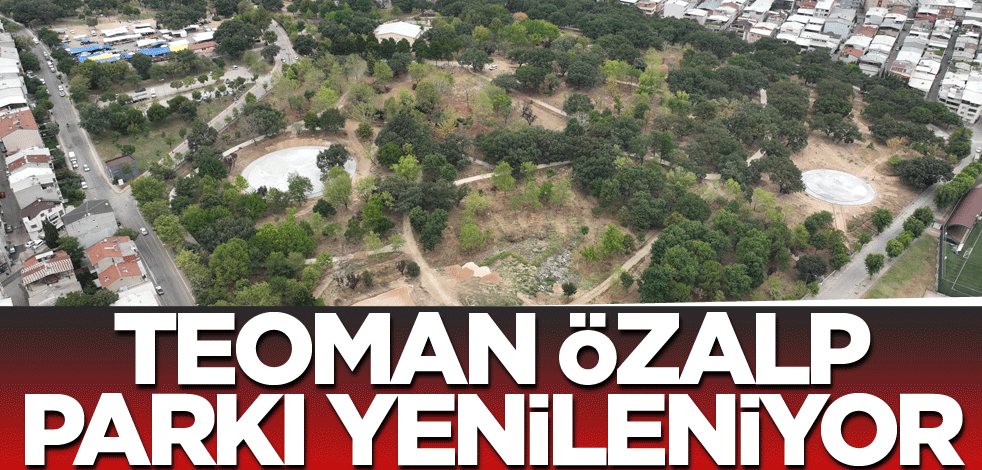 Teoman Özalp Parkı yenileniyor