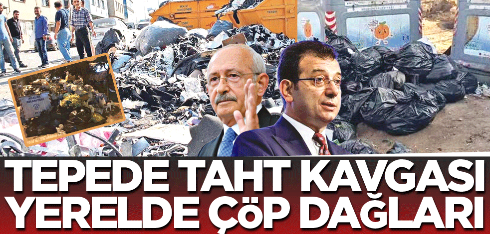 Tepede taht kavgası yerelde çöp dağları