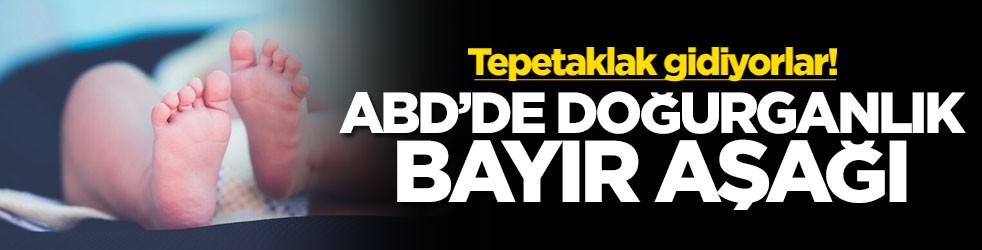 Tepetaklak gidiyorlar! ABD’de doğurganlık bayır aşağı