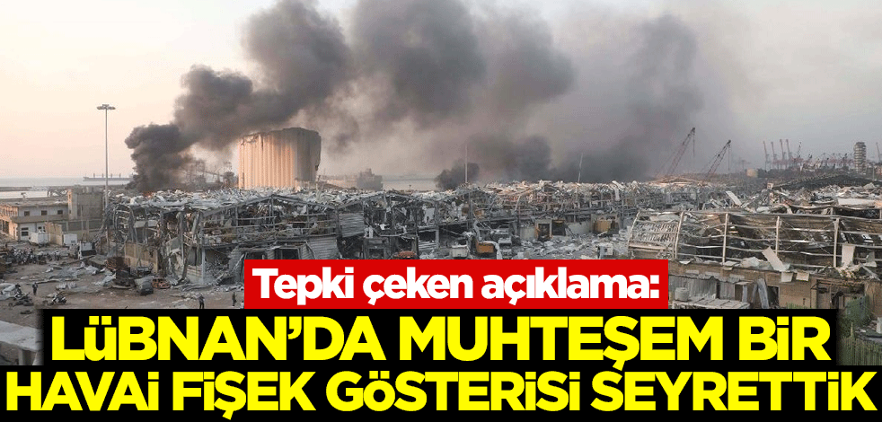 Tepki çeken açıklama: Lübnan'da muhteşem bir havai fişek gösterisi seyrettik