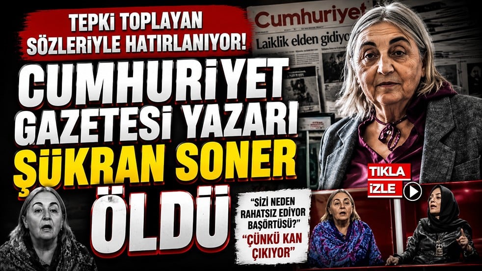 Tepki toplayan sözleriyle hatırlanıyor! Cumhuriyet gazetesi yazarı Şükran Soner öldü
