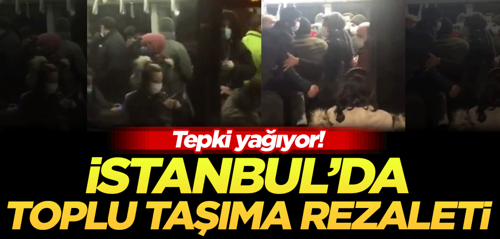 Tepki yağıyor! İstanbul'da toplu taşıma rezaleti