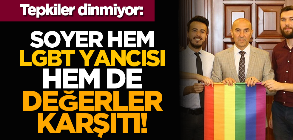 Tepkiler dinmiyor: Soyer hem LGBT yancısı hem de değerler karşıtı!