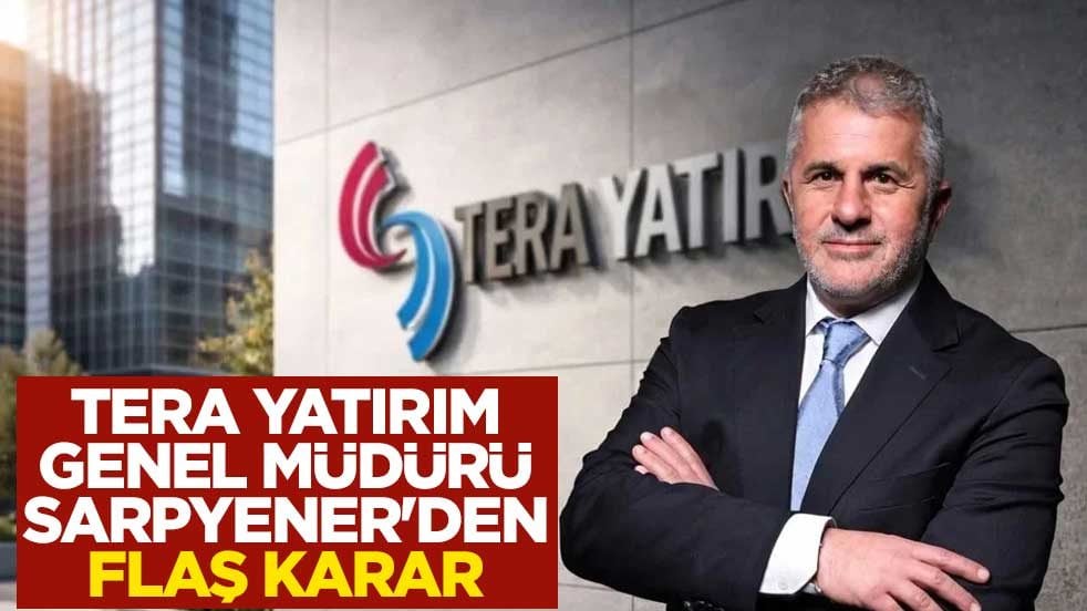 Tera Yatırım Genel Müdürü Emir Münir Sarpyener istifa etti
