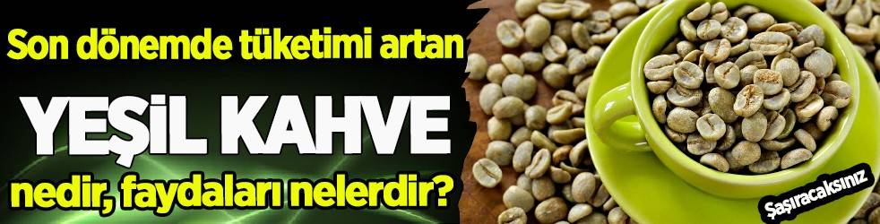 Tercih edilen kahve, kolesterolü olanların kurtarıcısı! Yeşil kahve nedir, faydaları nelerdir?