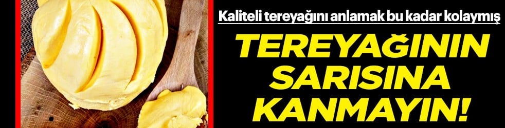  Tereyağının gerçek olup olmadığını anlamak için 5 ipucu bu yapılmalı.. Böyle bir tona sahip 