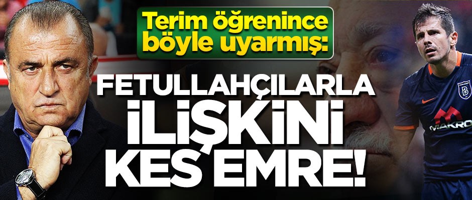 Terim, Belözoğlu'nu uyarmış: Fetullahçılarla ilişkini kes!