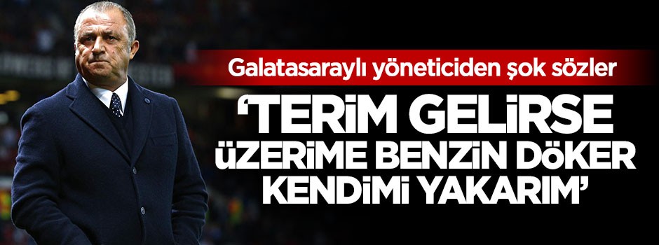 'Terim gelirse üzerime benzin döker kendimi yakarım'