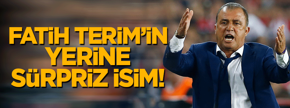 Terim'in yerine sürpriz isim!