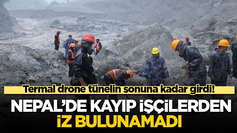 Termal drone tünelin sonuna kadar girdi! Nepal’de kayıp işçilerden iz bulunamadı