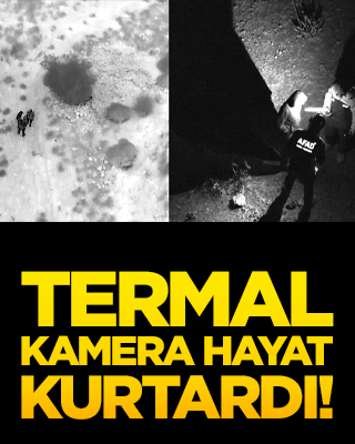 Termal kamera hayat kurtardı!