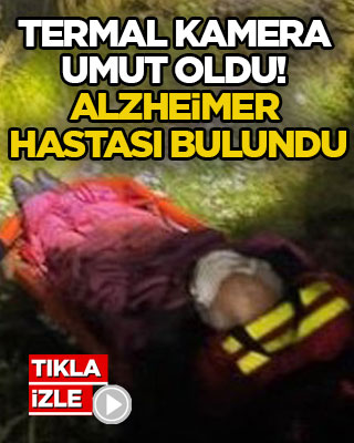 Termal kamera umut oldu! Alzheimer hastası bulundu