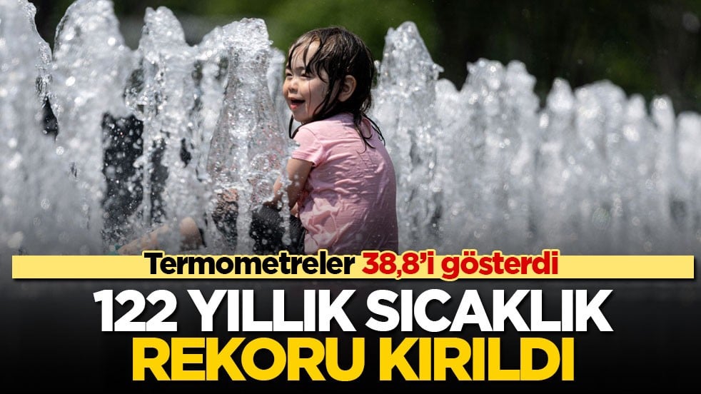 Termometreler 38,8’i gösterdi! 122 yıllık sıcaklık rekoru kırıldı