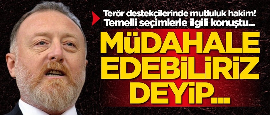 Terör destekçilerinde mutluluk hakim! Temelli'den seçim açıklaması