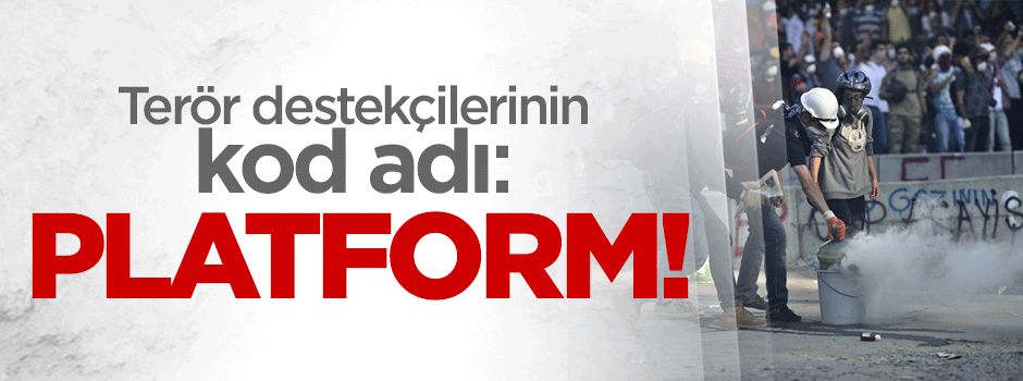 Terör destekçilerinin kod adı ‘Platform’