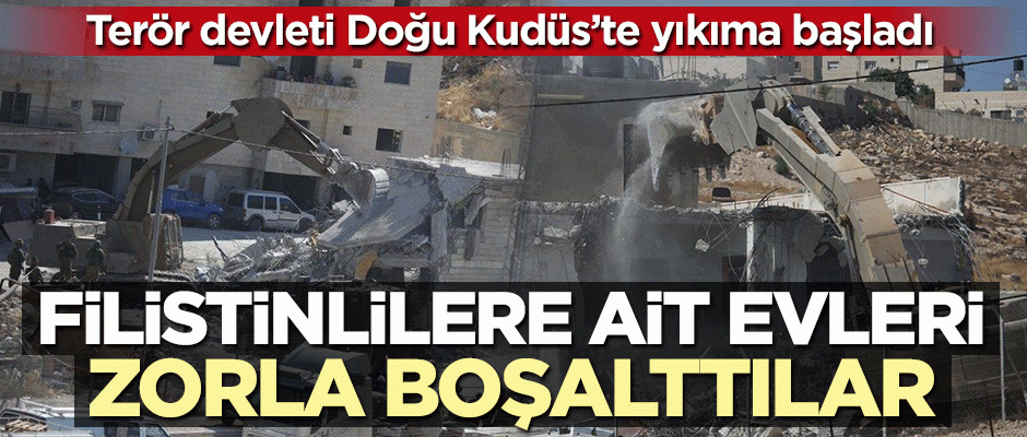 Terör devleti Doğu Kudüs'te yıkıma başladı
